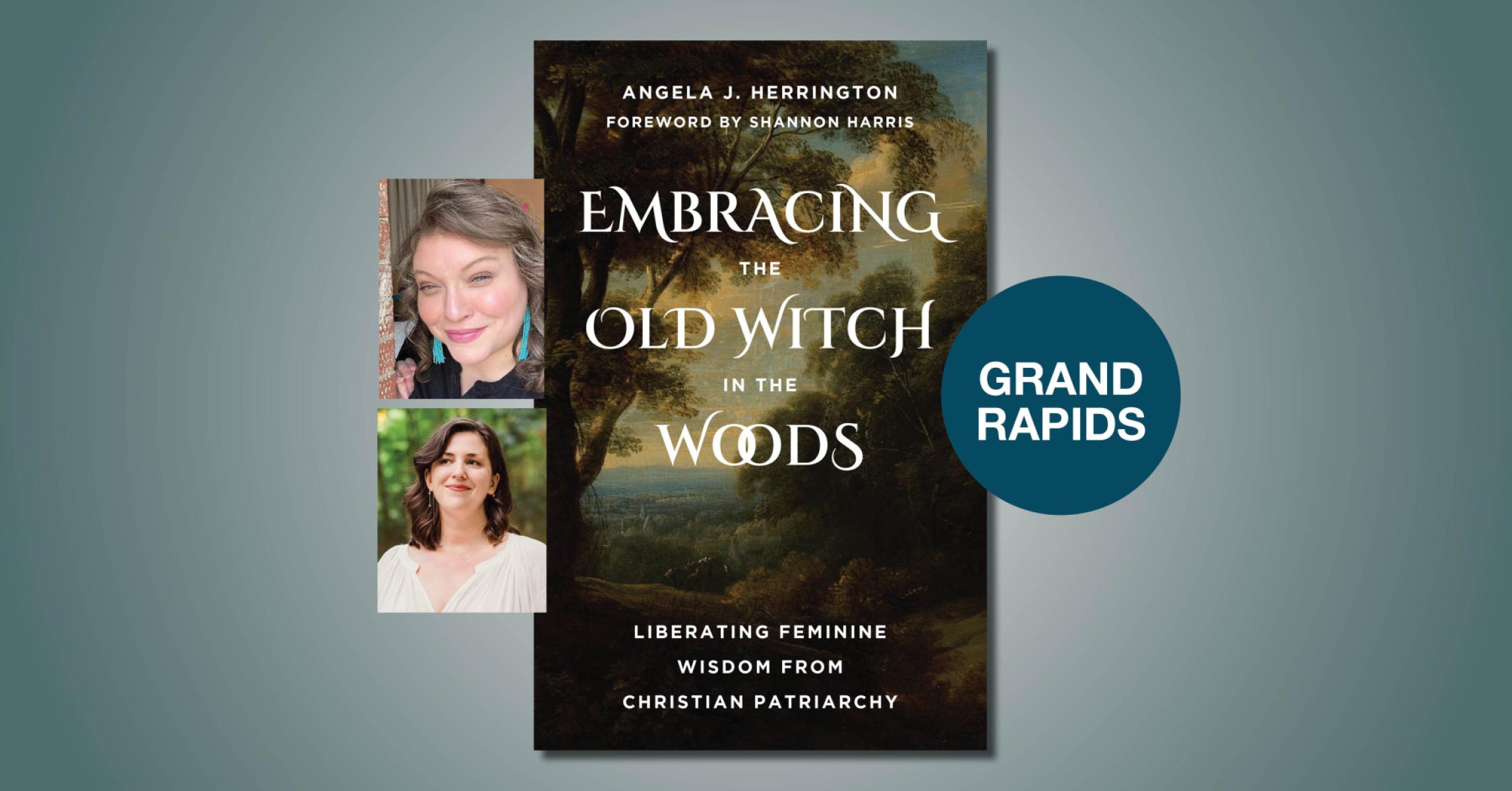 Embracing the Old Witch in the Woods with Angela Herrington and Cait West