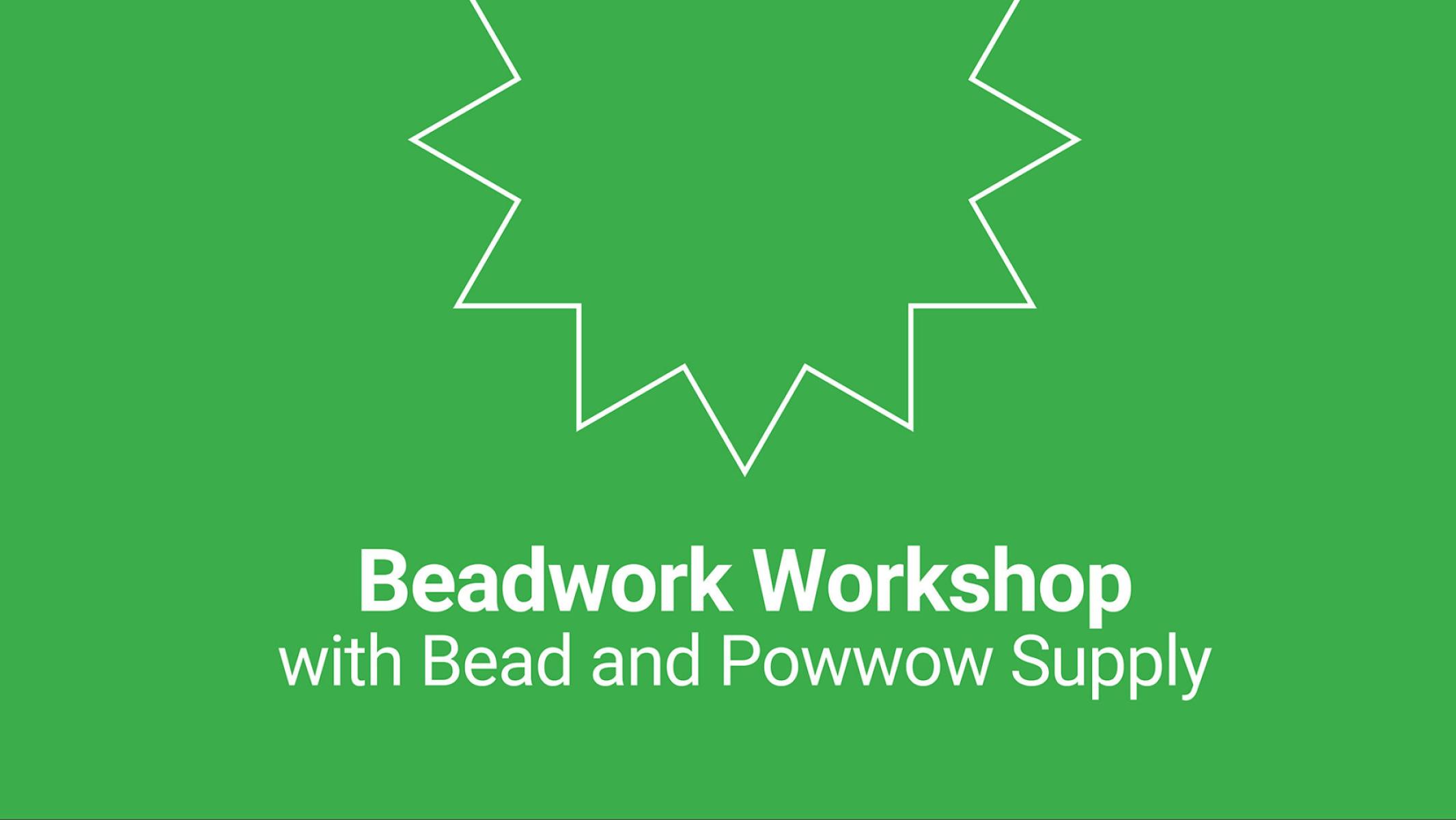 Beadwork Workshop with Bead and Powwow Supply