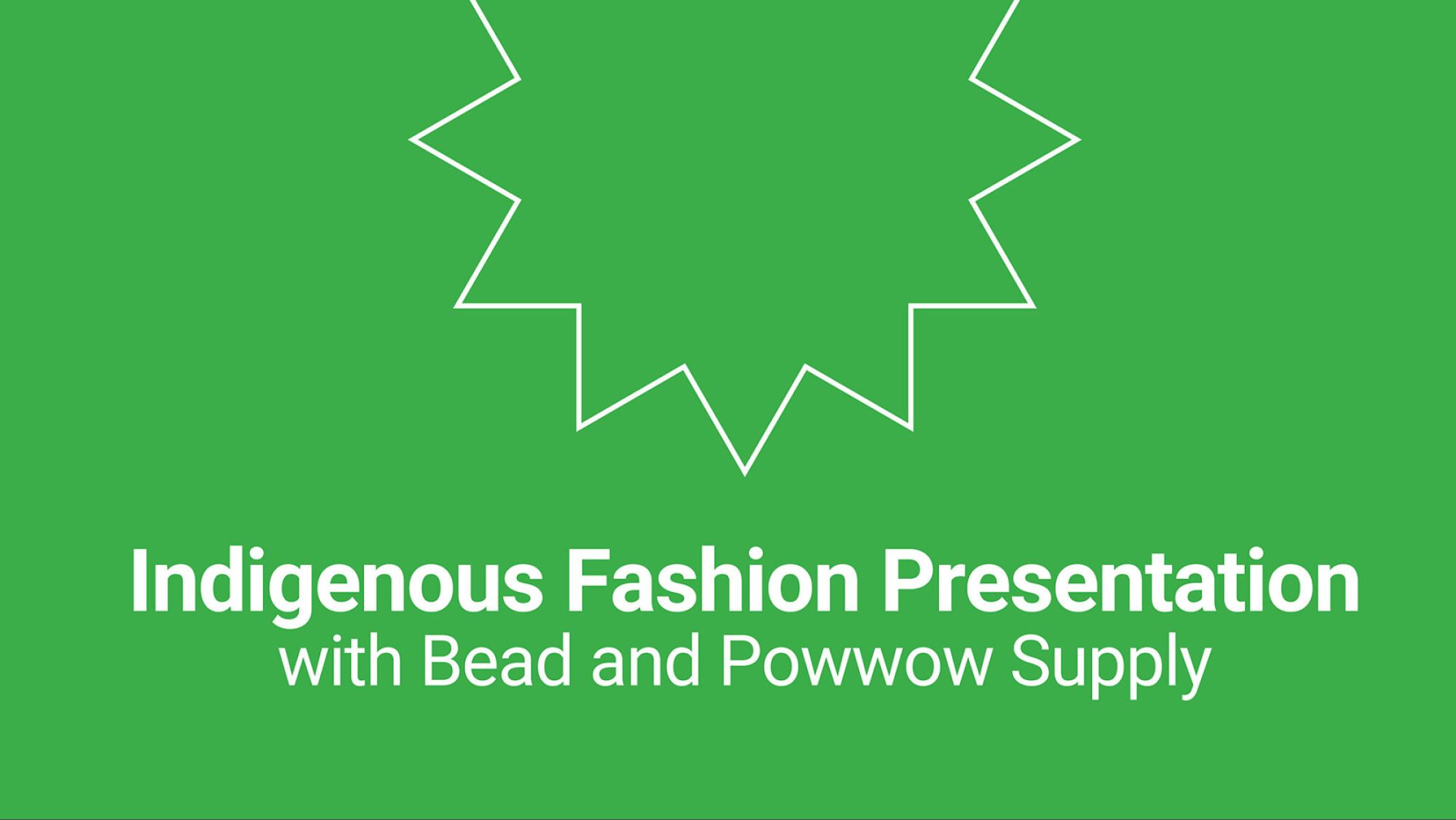 Indigenous Fashion Presentation with Bead and Powwow Supply