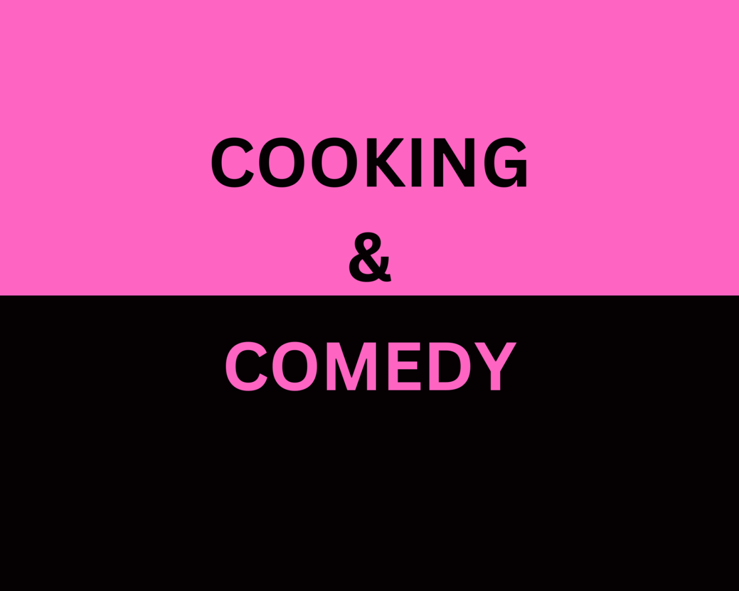 Cooking and Comedy
